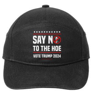 Say No To The Hoe Vote Trump 2024 7-Panel Snapback Hat