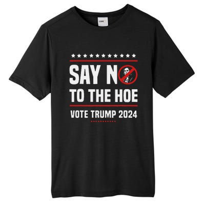 Say No To The Hoe Vote Trump 2024 Tall Fusion ChromaSoft Performance T-Shirt