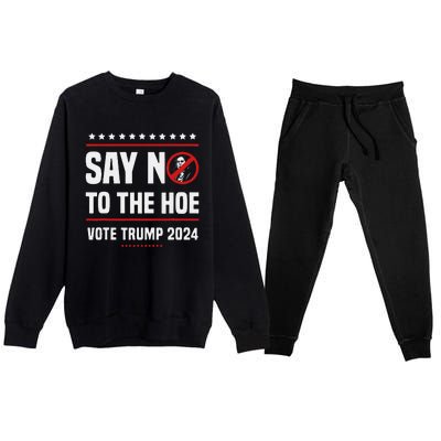 Say No To The Hoe Vote Trump 2024 Premium Crewneck Sweatsuit Set