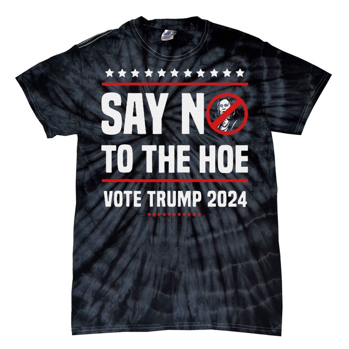 Say No To The Hoe Vote Trump 2024 Tie-Dye T-Shirt