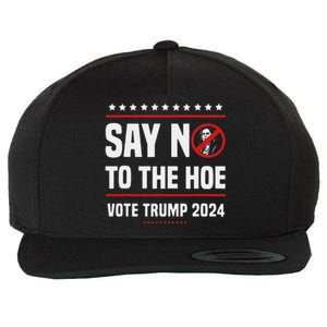 Say No To The Hoe Vote Trump 2024 Wool Snapback Cap