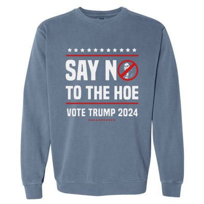 Say No To The Hoe Vote Trump 2024 Garment-Dyed Sweatshirt