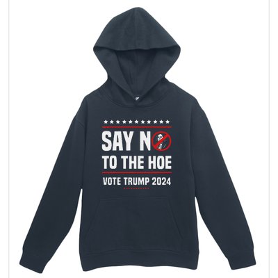 Say No To The Hoe Vote Trump 2024 Urban Pullover Hoodie