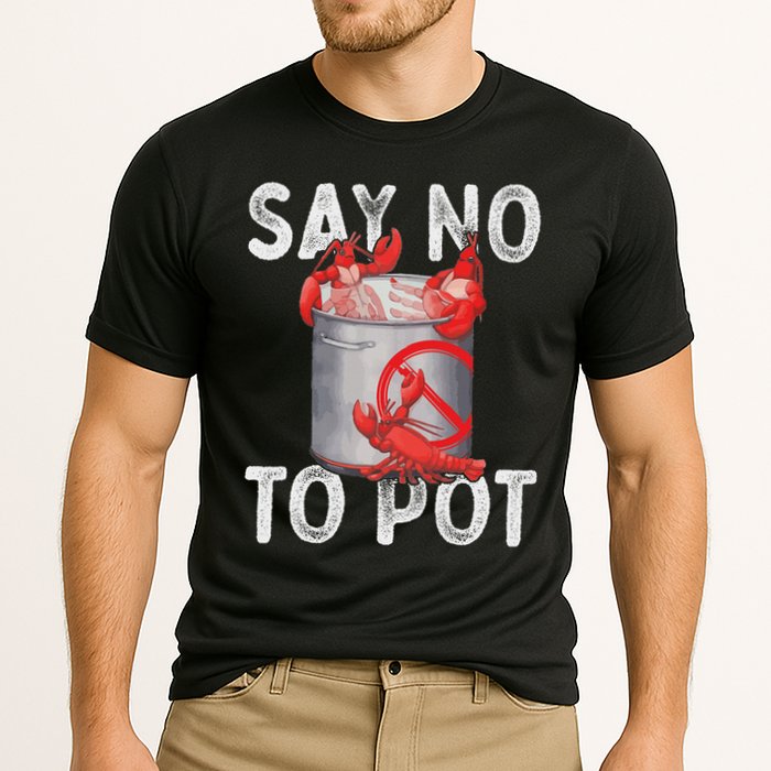 Say No To Pot Seafood Lover Lobster Crawfish Funny Cooling Performance Crew T-Shirt