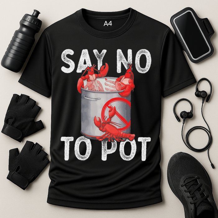 Say No To Pot Seafood Lover Lobster Crawfish Funny Cooling Performance Crew T-Shirt