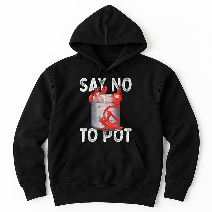 Say No To Pot Seafood Lover Lobster Crawfish Funny Hoodie
