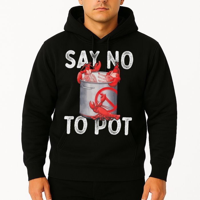 Say No To Pot Seafood Lover Lobster Crawfish Funny Hoodie