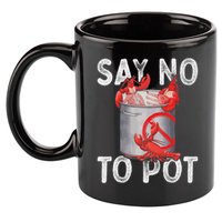 Say No To Pot Seafood Lover Lobster Crawfish Funny 11oz C Handle Ceramic Mug
