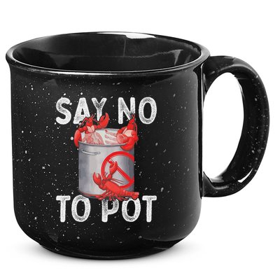 Say No To Pot Seafood Lover Lobster Crawfish Funny 15oz Campfire Ceramic Mug