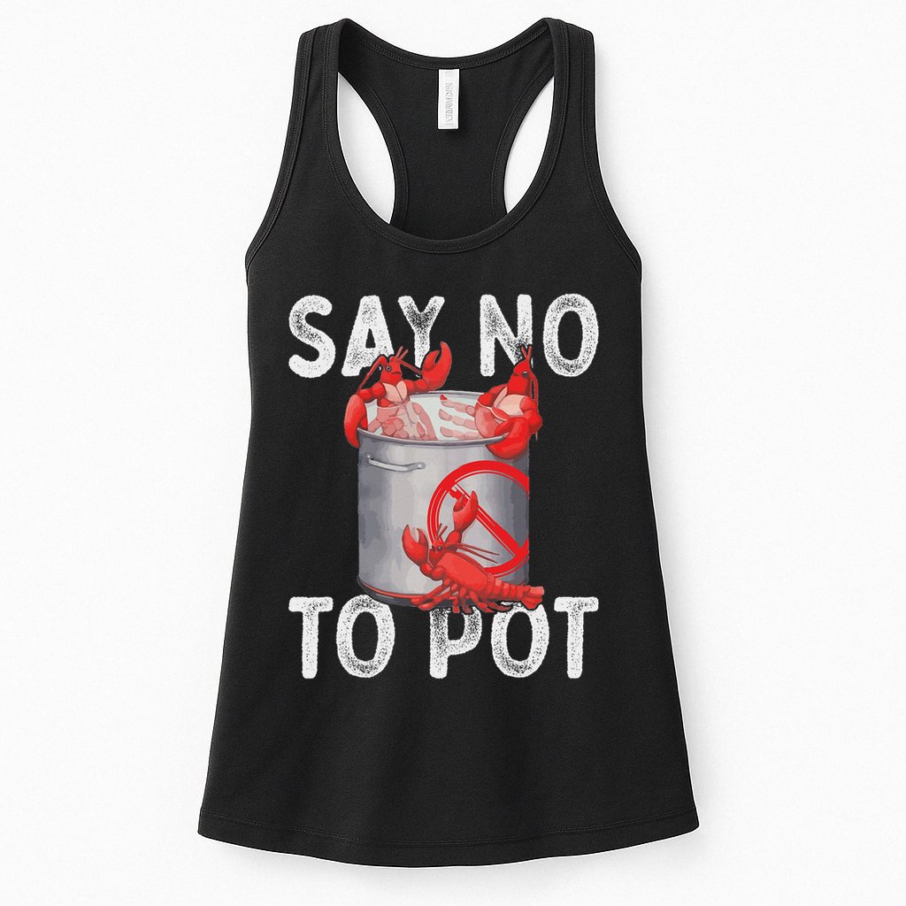 Say No To Pot Seafood Lover Lobster Crawfish Funny Womens Tank Top