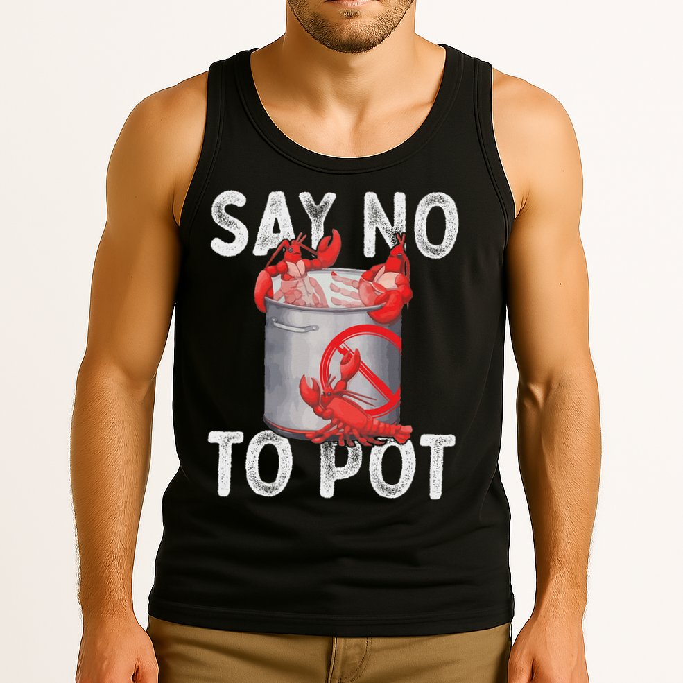 Say No To Pot Seafood Lover Lobster Crawfish Funny Tank Top