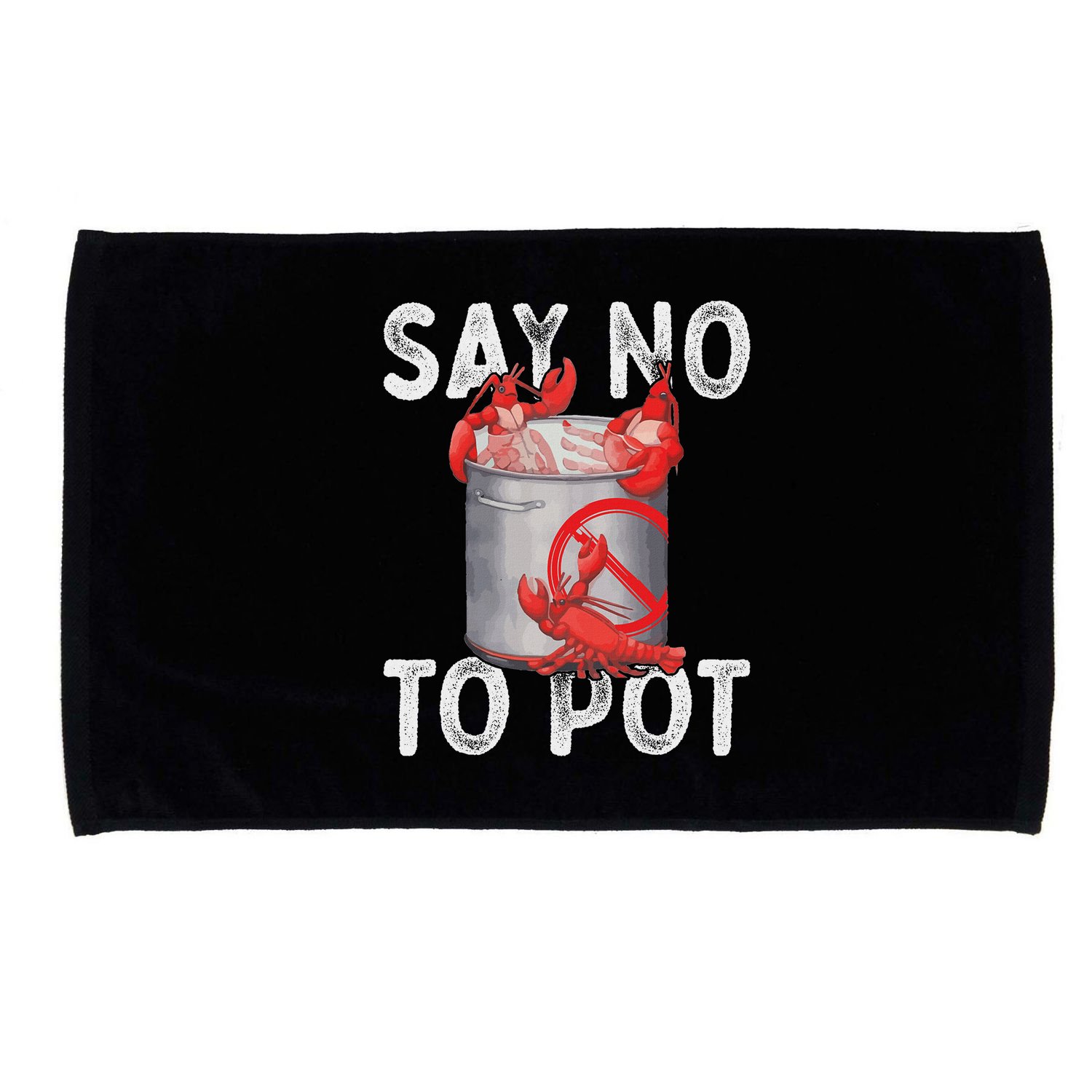 Say No To Pot Seafood Lover Lobster Crawfish Funny Microfiber Hand Towel
