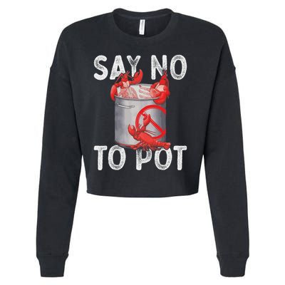 Say No To Pot Seafood Lover Lobster Crawfish Funny Cropped Pullover Crew