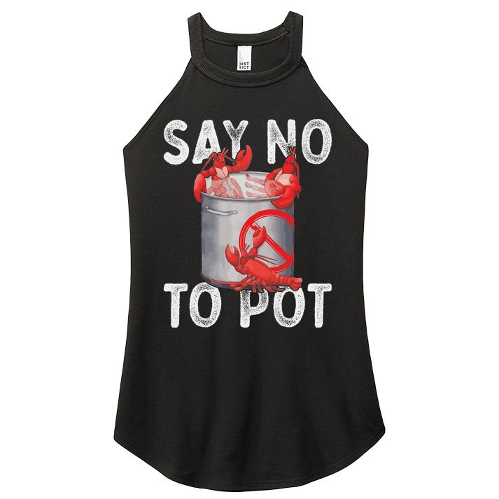Say No To Pot Seafood Lover Lobster Crawfish Funny Women's Perfect Tri Rocker Tank
