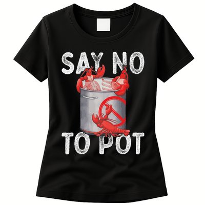 Say No To Pot Seafood Lover Lobster Crawfish Funny Womens T-Shirt