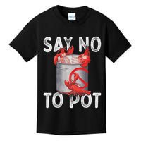 Say No To Pot Seafood Lover Lobster Crawfish Funny Kids T-Shirt