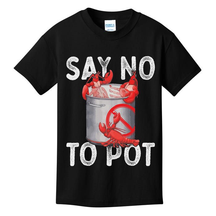 Say No To Pot Seafood Lover Lobster Crawfish Funny Kids T-Shirt