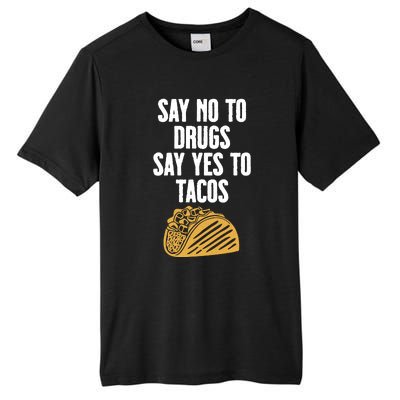 Say No To Drugs Say Yes To Tacos Tall Fusion ChromaSoft Performance T-Shirt