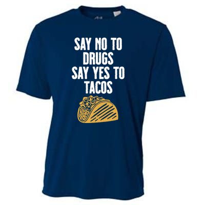 Say No To Drugs Say Yes To Tacos Cooling Performance Crew T-Shirt