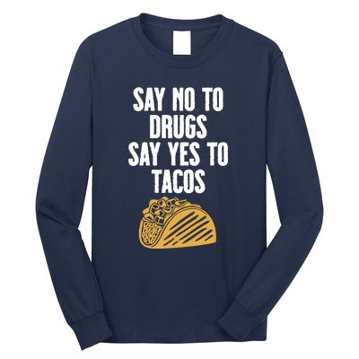 Say No To Drugs Say Yes To Tacos Long Sleeve Shirt