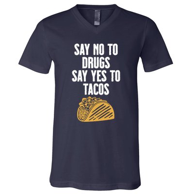 Say No To Drugs Say Yes To Tacos V-Neck T-Shirt