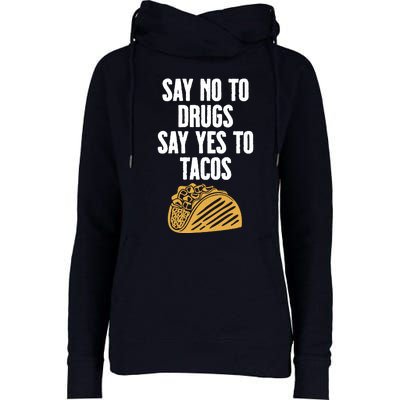 Say No To Drugs Say Yes To Tacos Womens Funnel Neck Pullover Hood