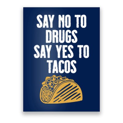 Say No To Drugs Say Yes To Tacos Poster