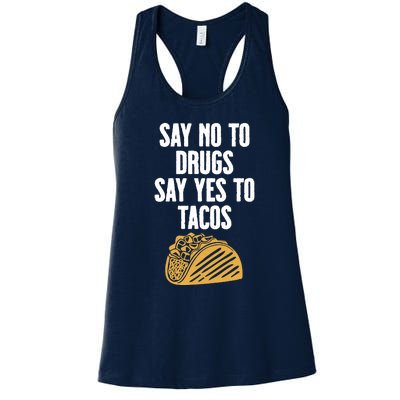 Say No To Drugs Say Yes To Tacos Women's Racerback Tank