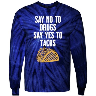 Say No To Drugs Say Yes To Tacos Tie-Dye Long Sleeve Shirt