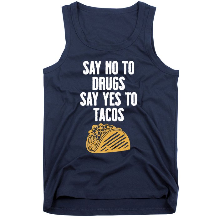 Say No To Drugs Say Yes To Tacos Tank Top