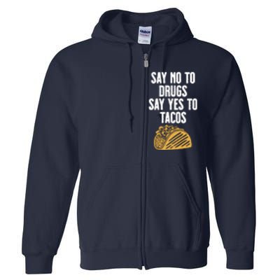 Say No To Drugs Say Yes To Tacos Full Zip Hoodie