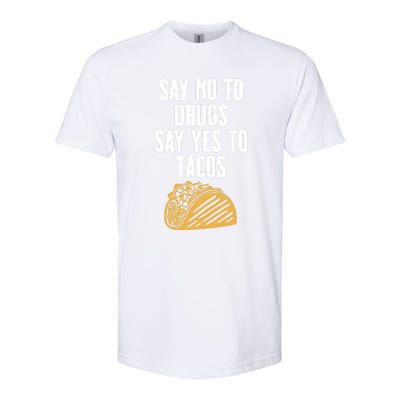 Say No To Drugs Say Yes To Tacos Softstyle CVC T-Shirt