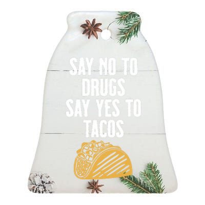 Say No To Drugs Say Yes To Tacos Ceramic Bell Ornament