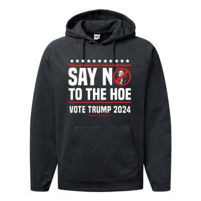 Say No To The Hoe Vote Trump 2024 Performance Fleece Hoodie