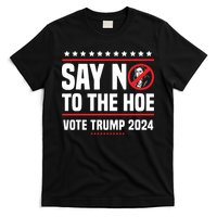 Say No To The Hoe Vote Trump 2024 T-Shirt