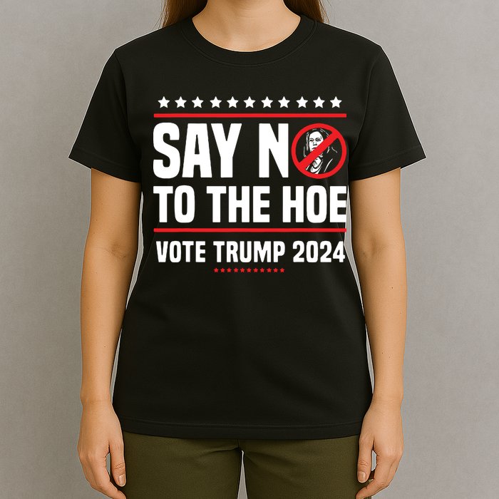 Say No To The Hoe Vote Trump 2024 T-Shirt
