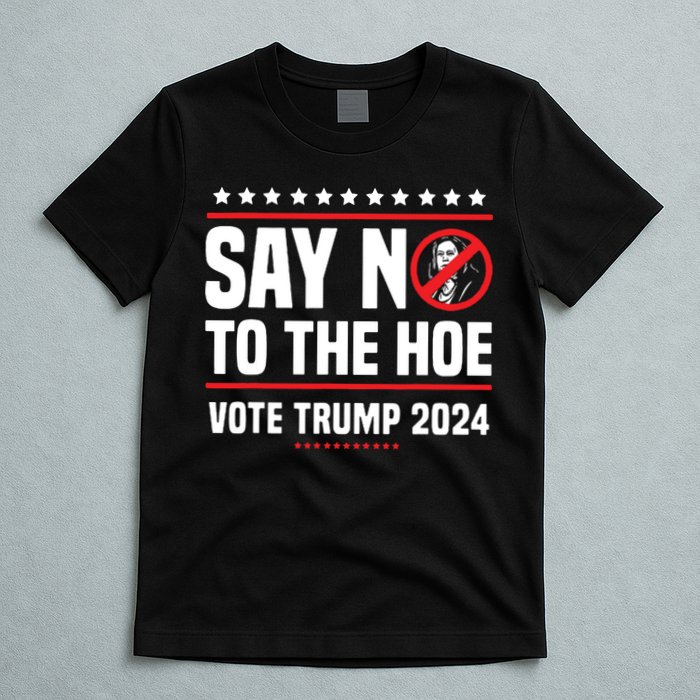 Say No To The Hoe Vote Trump 2024 T-Shirt