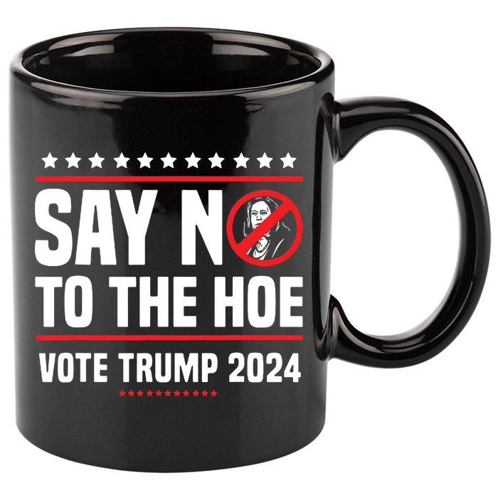 Say No To The Hoe Vote Trump 2024 11oz C Handle Ceramic Mug