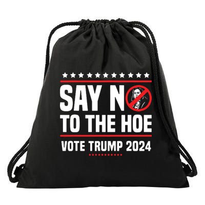 Say No To The Hoe Vote Trump 2024 Drawstring Bag