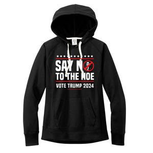 Say No To The Hoe Vote Trump 2024 Women's Fleece Hoodie