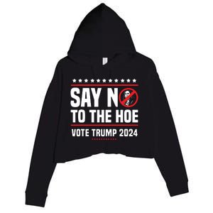 Say No To The Hoe Vote Trump 2024 Crop Fleece Hoodie