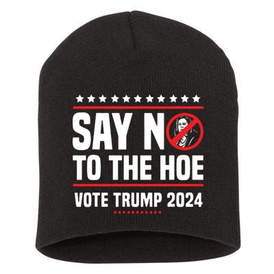Say No To The Hoe Vote Trump 2024 Short Acrylic Beanie