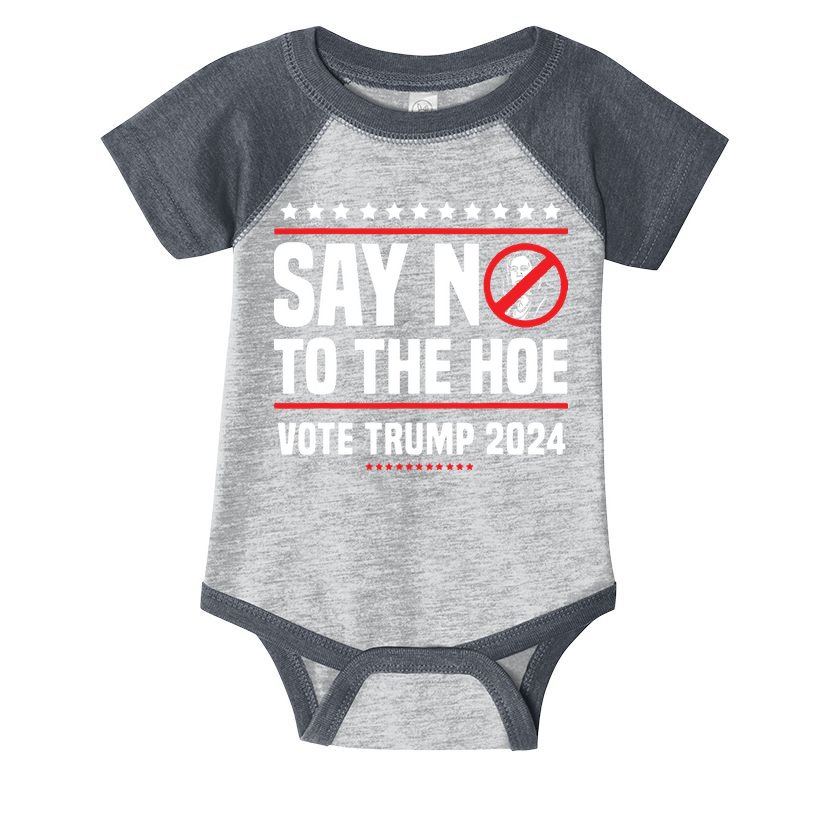 Say No To The Hoe Vote Trump 2024 Infant Baby Jersey Bodysuit