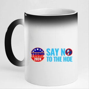 Say No To The Hoe Trump 2024 11oz Black Color Changing Mug