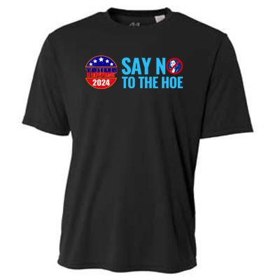 Say No To The Hoe Trump 2024 Cooling Performance Crew T-Shirt