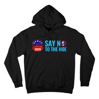 Say No To The Hoe Trump 2024 Hoodie