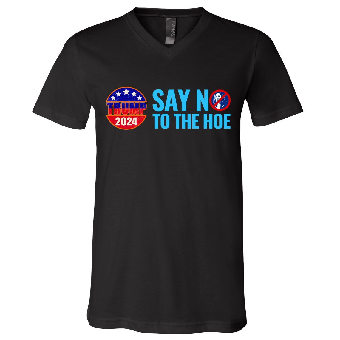 Say No To The Hoe Trump 2024 V-Neck T-Shirt