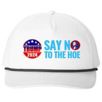 Say No To The Hoe Trump 2024 Snapback Five-Panel Rope Hat