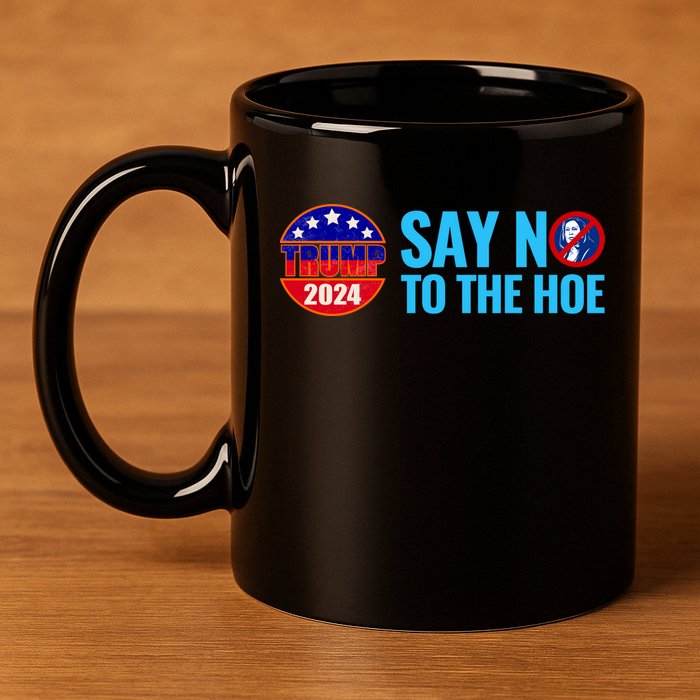 Say No To The Hoe Trump 2024 11oz C Handle Ceramic Mug