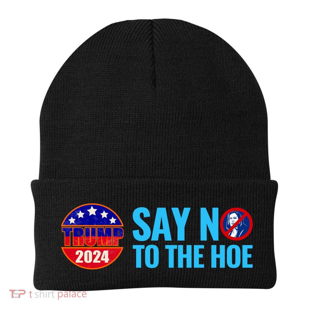 Say No To The Hoe Trump 2024 Knit Cap Winter Beanie